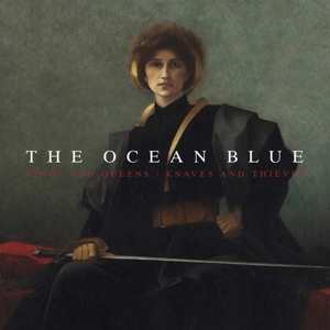 Album The Ocean Blue: Kings And Queens / Knaves And Thieves