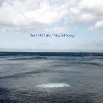 The Odd Gifts: Migrant Songs