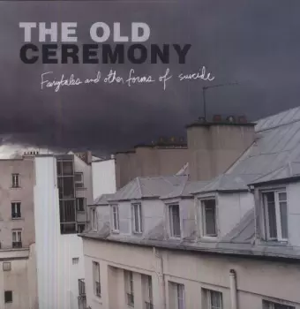 The Old Ceremony: Fairytales And Other Forms Of Suicide