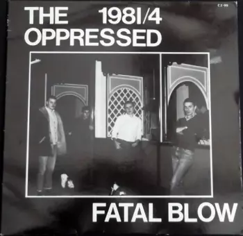 The Oppressed: 1981/4 - Fatal Blow
