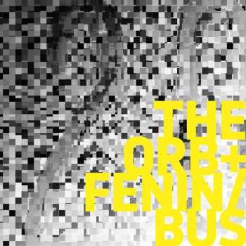 Album The Orb: The Orb + Fenin / Bus