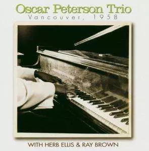 The Oscar Peterson Trio: Vancouver , 1958