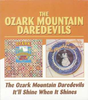 The Ozark Mountain Daredevils: The Ozark Mountain Daredevils / It'll Shine When It Shines