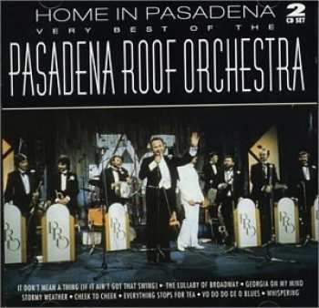 Album The Pasadena Roof Orchestra: Home In Pasadena - The Very Best Of The Pasadena Roof Orchestra