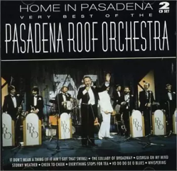 The Pasadena Roof Orchestra: Home In Pasadena - The Very Best Of The Pasadena Roof Orchestra