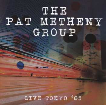 Album Pat Metheny Group: Live Tokyo '85