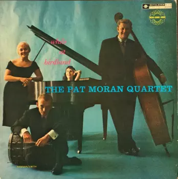 The Pat Moran Quartet: While At Birdland