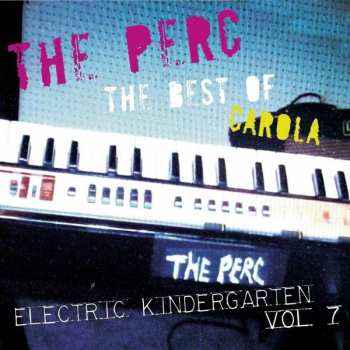 Album The Perc: The Best Of Carola - Electric Kindergarten Vol. 7