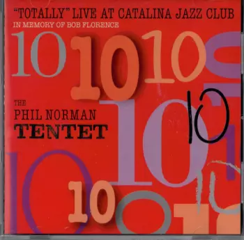 The Phil Norman Tentet: 10. Totally Live At Catalina Jazz Club - In Memoriam Of Bob Florence