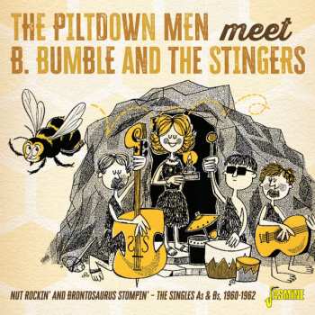 The Piltdown Men: Nut Rockin' And Brontosaurus Stompin' - The Singles As & Bs, 1960-1962