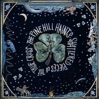 CD The Pine Hill Haints: Shattered Pieces Of The True Cross
