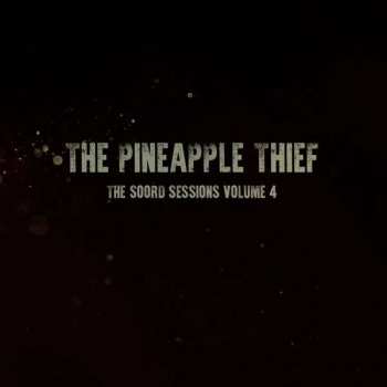 Album The Pineapple Thief: The Soord Sessions Volume 4