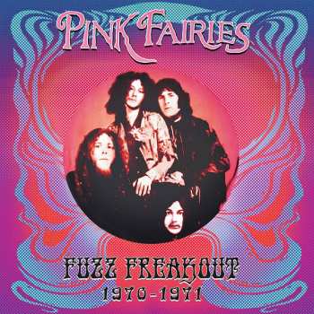Album The Pink Fairies: Fuzz Freakout 1970-1971