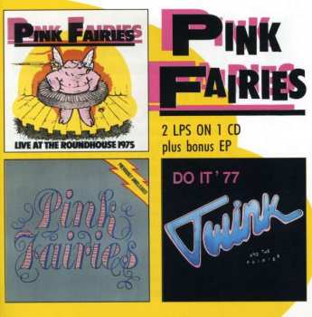 Album The Pink Fairies: Live At The Roundhouse / Previously Unreleased