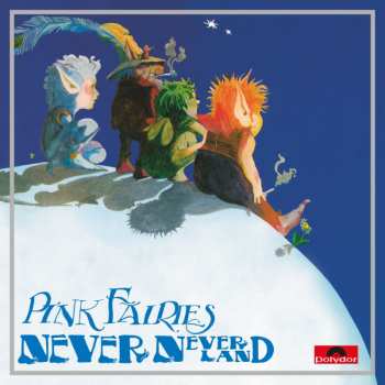 Album The Pink Fairies: Never-Neverland