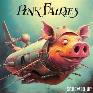 Album The Pink Fairies: Screwed Up