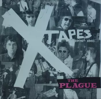 The Plague: X Tapes 1976 - 1981