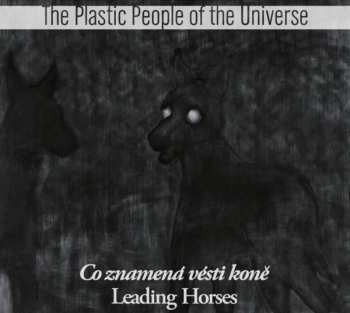 The Plastic People Of The Universe: Leading Horses