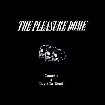 Album The Pleasure Dome: Insane/love Is Dead