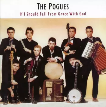 The Pogues: If I Should Fall From Grace With God