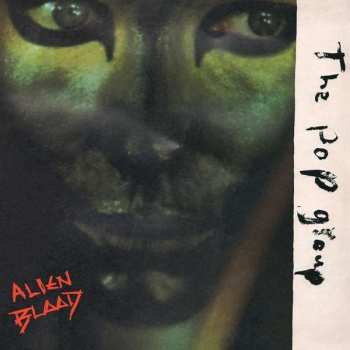 Album The Pop Group: Alien Blood