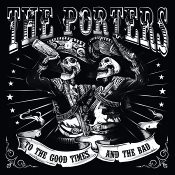 The Porters: To The Good Times And The Bad