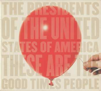 Album The Presidents Of The United States Of America: These Are The Good Times People