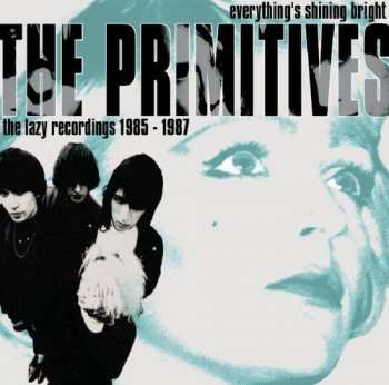 Album The Primitives: Everything's Shining Bright: The Lazy Recordings 1985 - 1987
