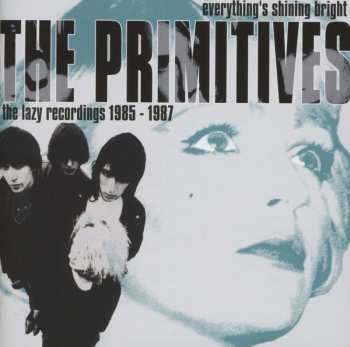 2CD The Primitives: Everything's Shining Bright: The Lazy Recordings 1985 - 1987 431350