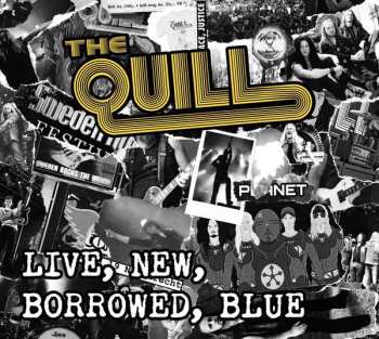 Album The Quill: Live, New, Borrowed, Blue