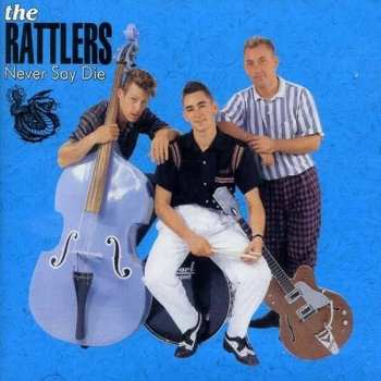 Album The Rattlers!: Never Say Die