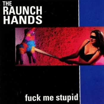 CD The Raunch Hands: Fuck Me Stupid