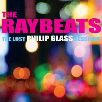 Album The Raybeats: The Lost Philip Glass Sessions