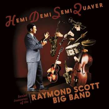 Album The Raymond Scott Big Band: Hemi Demi Semi Quaver: Buried Treasures Of The Raymond Scott Big Band