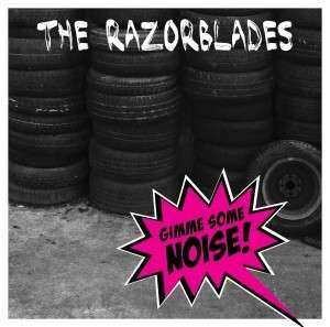 Album The Razorblades: Gimme Some Noise!