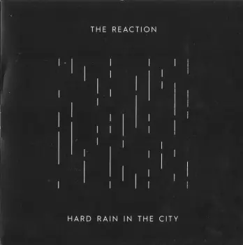 The Reaction: Hard Rain In The City