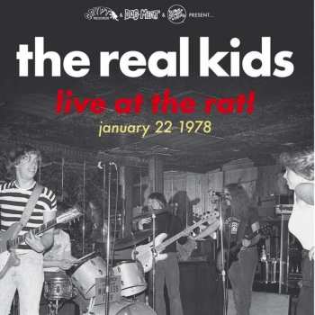 The Real Kids: Live At The Rat! January 22 1978