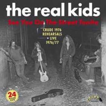 CD The Real Kids: See You On The Street Tonite (Crude 1976 Rehearsals + Live 1976/77) 423916