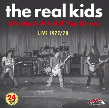 The Real Kids: We Don’t Mind If You Dance