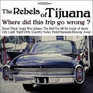 CD The Rebels Of Tijuana: Where Did This Trip Go Wrong ? 535125
