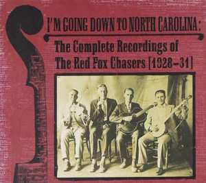 Album The Red Fox Chasers: I'm Going Down To North Carolina: The Complete Recordings Of The Red Fox Chasers (1928-31)