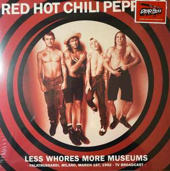LP Red Hot Chili Peppers: Less Whores, More Museums (Palatrussardi, Milano - March 1, 1992 - TV Broadcast) CLR | LTD 511087