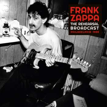 Album Frank Zappa: The Rehearsal Broadcast Philadelphia 1988