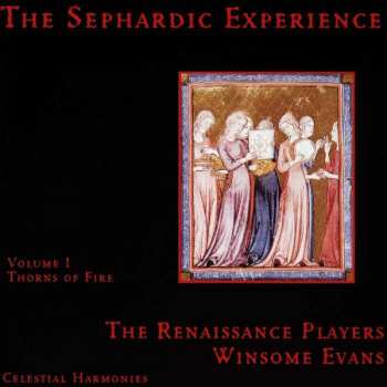 The Renaissance Players: The Sephardic Experience Volume 1: Thorns Of Fire