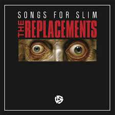 The Replacements: Songs For Slim