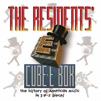 Album The Residents: Cube-E Box (The History Of American Music In 3 E-Z Pieces)