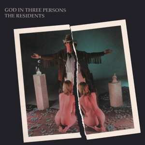 Album The Residents: God In Three Persons