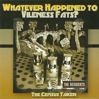 Album The Residents: Whatever Happened To Vileness Fats? / The Census Taker