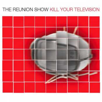 CD The Reunion Show: Kill Your Television 185496