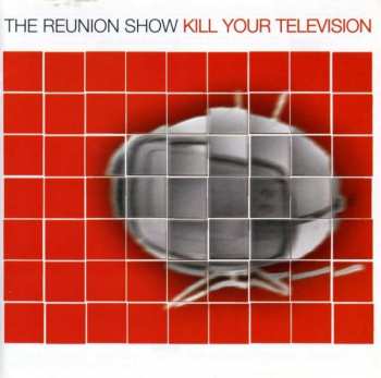 Album The Reunion Show: Kill Your Television